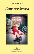 Cover-Bild zum Titel 'Como Ser Famosa' von 'Caitlin Moran'
