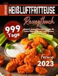 Cover-Bild zum Titel 'Das Große Heißluftfritteuse Rezeptbuch: 999 Tage Schnell, lecker & kochen Rezepte für Jeden Geschmack und Jeden Anlass' von 'Marie Kuefer'