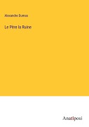 Cover-Bild zum Titel 'Le Père la Ruine' von 'Alexandre Dumas'