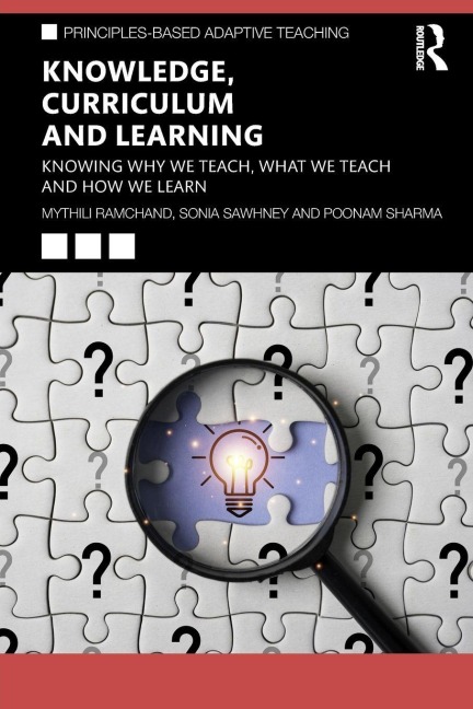 Knowledge, Curriculum and Learning - Mythili Ramchand, Poonam Sharma, Sonia Sawhney