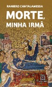 Morte, minha irmã - Raniero Cantalamessa