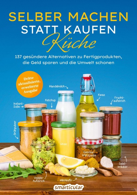 Selber machen statt kaufen - Küche - 3. Auflage, aktualisierte, erweiterte Ausgabe - 