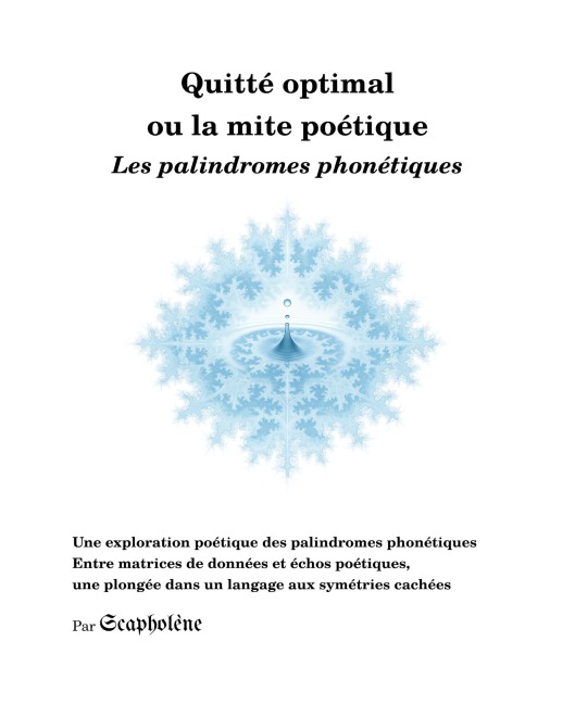 Quitté optimal ou la mite poétique - Les palindromes phonétiques - Scapholène
