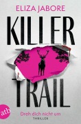 Cover-Bild zum Titel 'Killer Trail - Dreh dich nicht um' von 'Eliza Jabore'