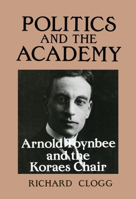 Politics and the Academy - Richard Clogg