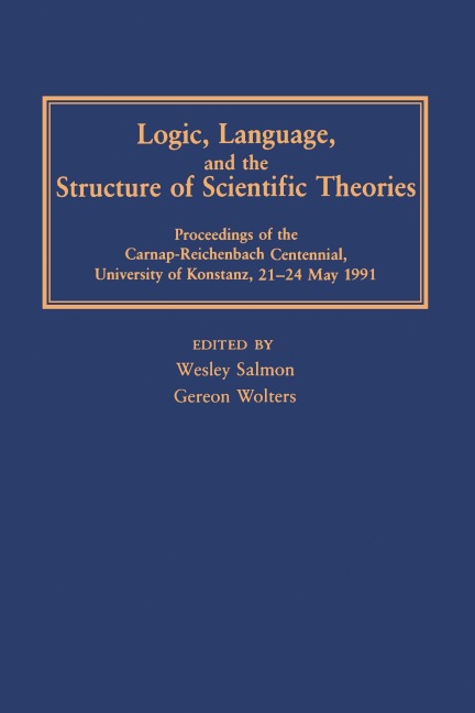 Logic, Language, and the Structure of Scientific Theories - 