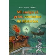 Cover-Bild zum Titel 'Mi amigo el griot, contador de historias' von 'Carlos Vásquez Zawadski'