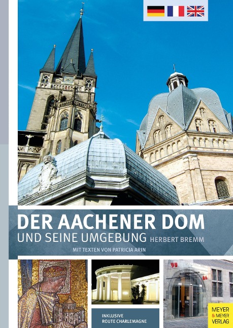 Der Aachener Dom und seine Umgebung - Herbert Bremm, Patricia Arin