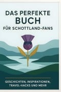 Cover-Bild zum Titel 'Das perfekte Buch für Schottland-Fans' von 'Jakob Münch'