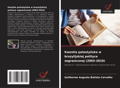 Cover-Bild zum Titel 'Kwestia palesty¿ska w brazylijskiej polityce zagranicznej (2003-2010)' von 'Guilherme Augusto Batista Carvalho'