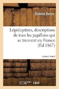 Cover-Bild zum Titel 'Lépidoptères, Descriptions de Tous Les Papillons Qui Se Trouvent En France. Volume 4. Partie 2' von 'Berce-E'
