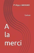 A la merci - Philippe Besnier