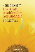 Cover-Bild zum Titel 'Die Kraft strahlender Gesundheit' von 'Nobuo Shioya'