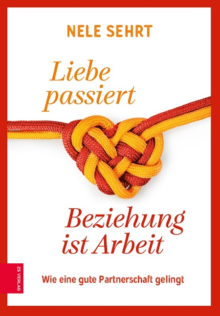 Liebe passiert, Beziehung ist Arbeit - Nele Sehrt