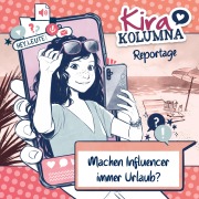 Cover-Bild zum Titel 'Kira Kolumna, Kira Kolumna Reportage, Machen Influencer immer Urlaub?' von 'Christiane Blatz, Anna Grünert'