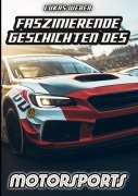 Cover-Bild zum Titel 'Faszinierende Geschichten des Motorsports' von 'Lukas Weber'