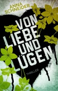 Cover-Bild zum Titel 'Von Liebe und Lügen' von 'Anna Schneider'
