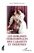 Cover-Bild zum Titel 'Les sublimes Horizontales des cabarets et théâtres' von 'Wouilloz-Boutrois'