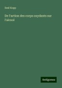 De l'action des corps oxydants sur l'alcool - Emil Kopp