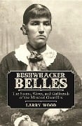 Cover-Bild zum Titel 'Bushwhacker Belles' von 'Larry Wood'