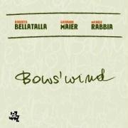 Bow'S Wind - Bellatalla Maier Rabbia