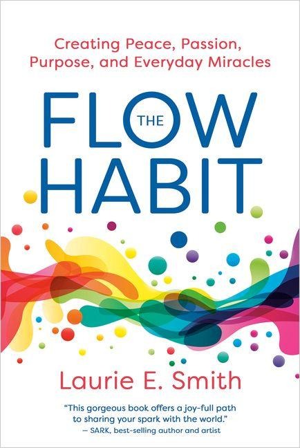 The Flow Habit - Laurie E Smith
