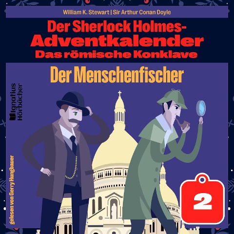 Der Menschenfischer (Der Sherlock Holmes-Adventkalender: Das römische Konklave, Folge 2) - Arthur Conan Doyle, William K. Stewart
