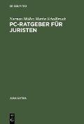 PC-Ratgeber für Juristen - Norman Müller, Martin Schallbruch