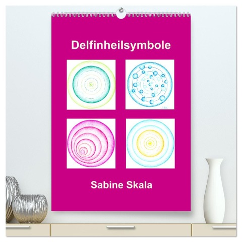 Delfinheilsymbole (hochwertiger Premium Wandkalender 2025 DIN A2 hoch), Kunstdruck in Hochglanz - Sabine Skala