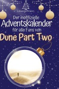 Cover-Bild zum Titel 'Der inoffizielle Adventskalender für alle Fans von Dune Part Two' von 'Linus Hoffmann'