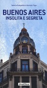 Cover-Bild zum Titel 'Buenos Aires insolita e segreta' von 'Valeria Sampedro, Hernán Firpo'