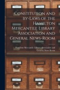 Cover-Bild zum Titel 'Constitution and By-laws of the Hamilton Mercantile Library Association and General News-Room [microform]' von ''