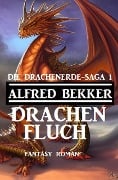 Cover-Bild zum Titel 'Drachenfluch: Fantasy Roman: Die Drachenerde Saga 1' von 'Alfred Bekker'