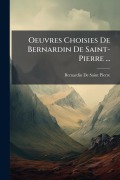 Cover-Bild zum Titel 'Oeuvres Choisies De Bernardin De Saint-Pierre ...' von 'Bernardin De Saint-Pierre'