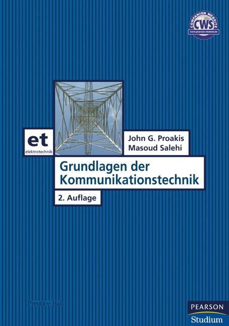 Grundlagen der Kommunikationstechnik - John G. Proakis, Masoud Salehi