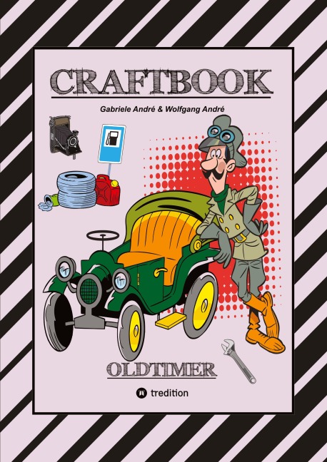 CRAFTBOOK - SPANNENDE OLDTIMER RALLYE - SPIEL - SCHÖNE MOTIVE - RÄTSEL - NOSTALGISCHE FAHRZEUGE ZUM AUSMALEN - Wolfgang André, Gabriele André
