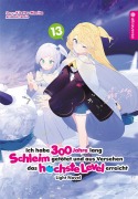 Cover-Bild zum Titel 'Ich habe 300 Jahre lang Schleim getötet und aus Versehen das höchste Level erreicht Light Novel 13' von 'Kisetsu Morita, Benio'