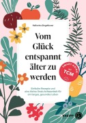 Cover-Bild zum Titel 'Vom Glück entspannt älter zu werden' von 'Katharina Ziegelbauer'