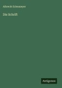 Die Schrift - Albrecht Erlenmeyer