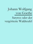 Cover-Bild zum Titel 'Satyros oder der vergötterte Waldteufel' von 'Johann Wolfgang von Goethe'