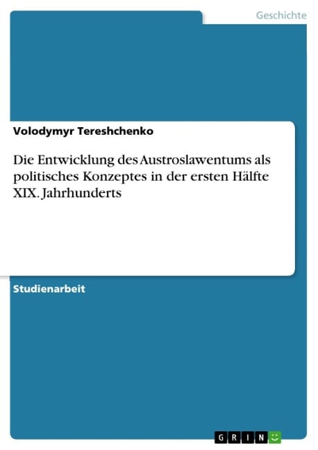 Die Entwicklung des Austroslawentums als politisches Konzeptes in der ersten Hälfte XIX. Jahrhunderts - Volodymyr Tereshchenko