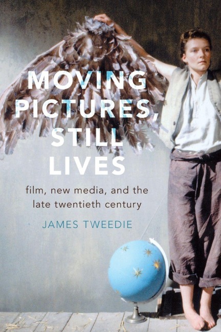 Moving Pictures, Still Lives - James Tweedie