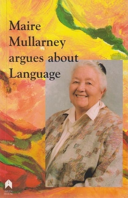 Maire Mullarney Argues about Language - Maire Mullarney