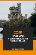 Cork Travel Guide: A Comprehensive Guide to Cork, Ireland - Daniel Windsor