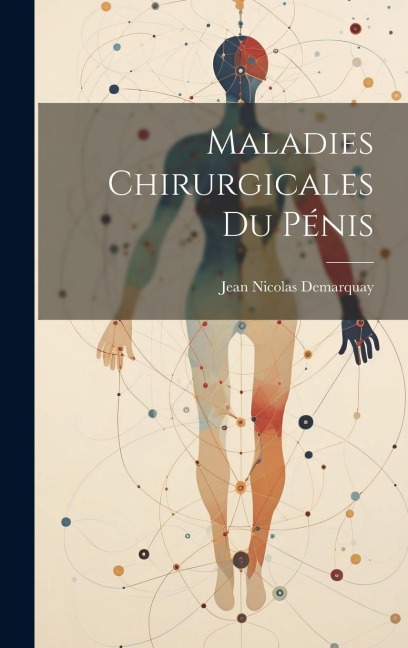 Maladies Chirurgicales Du Pénis - Jean Nicolas Demarquay