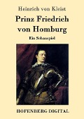 Cover-Bild zum Titel 'Prinz Friedrich von Homburg' von 'Heinrich Von Kleist'