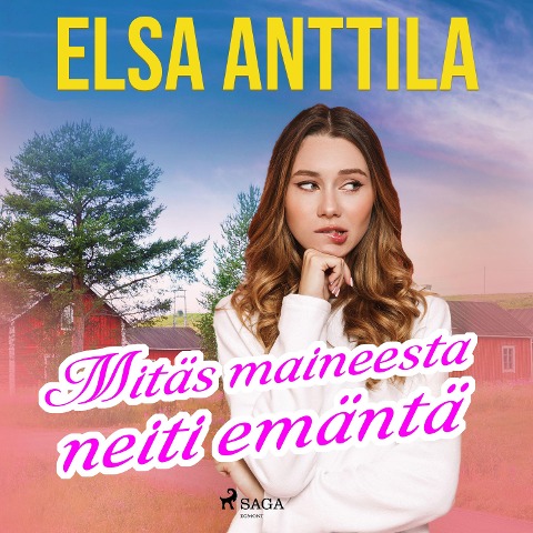 Mitäs maineesta neiti emäntä - Elsa Anttila