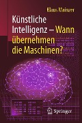 Künstliche Intelligenz - Wann übernehmen die Maschinen? - Klaus Mainzer