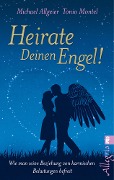 Cover-Bild zum Titel 'Heirate Deinen Engel!' von 'Michael Allgeier, Tonio Montel'