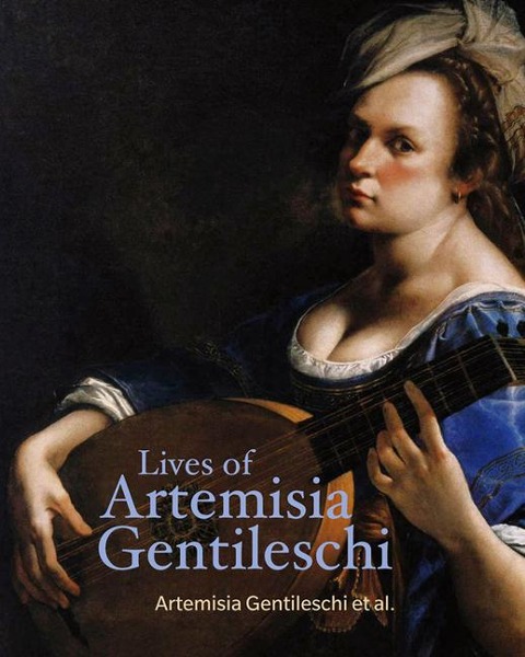 Lives of Artemisia Gentileschi - Artemisia Gentileschi, Orazio Gentileschi, Cristofano Bronzini